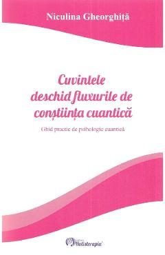 Cuvintele deschid fluxurile de constiinta cuantica - Niculina Gheorghita