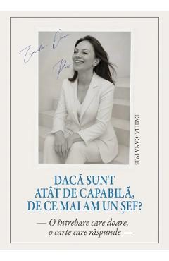 Daca sunt atat de capabila, de ce mai am un sef? - Emilia-Oana Pais