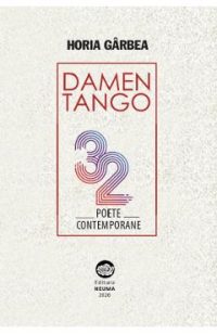 Damen Tango. 32 poete contemporane - Horia Garbea