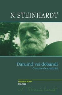 Daruind vei dobandi. Cuvinte de credinta - Nicolae Steinhardt