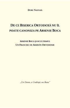 De ce Biserica Ortodoxa nu il poate canoniza pe Arsenie Boca - Doru Nastasa
