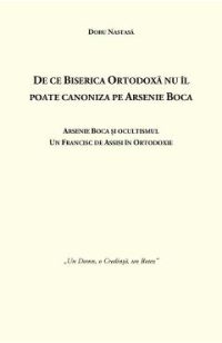 De ce Biserica Ortodoxa nu il poate canoniza pe Arsenie Boca - Doru Nastasa