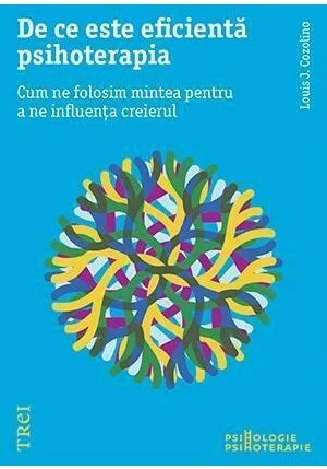 De ce este eficienta psihoterapia. Cum ne folosim mintea pentru a ne influenta creierul