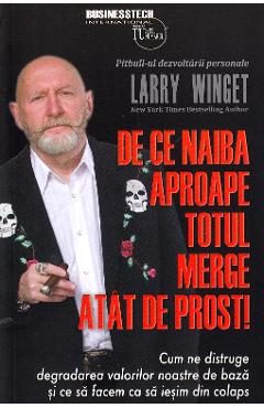 De ce naiba aproape totul merge atat de prost! - Larry Winget