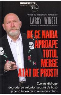 De ce naiba aproape totul merge atat de prost! - Larry Winget