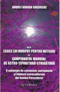 De la Legile lui Murphy pentru meteori la Campionatul Mondial de Astro-tipuritura-strigatura - Andrei Dorian Gheorghe