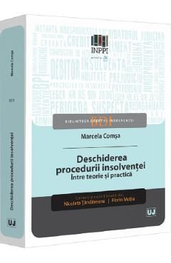 Deschiderea procedurii insolventei. Intre teorie si practica - Marcela Comsa