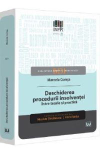 Deschiderea procedurii insolventei. Intre teorie si practica - Marcela Comsa