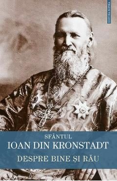 Despre bine si rau - Sfantul Ioan din Kronstadt