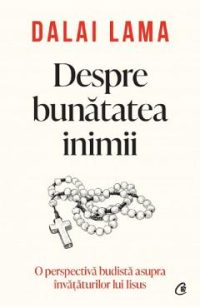 Despre bunatatea inimii - Dalai Lama