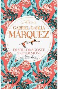 Despre dragoste si alti demoni - Gabriel Garcia Marquez