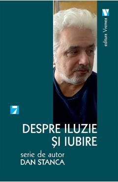 Despre iluzie si iubire - Dan Stanca