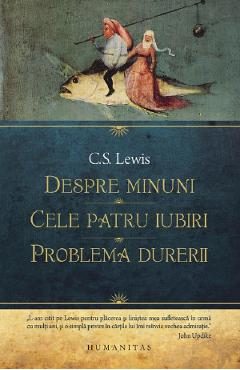 Despre minuni. Cele patru iubiri. Problema durerii - C.S. Lewis