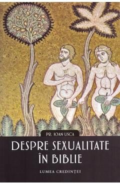 Despre sexualitate in Biblie - Ioan Usca