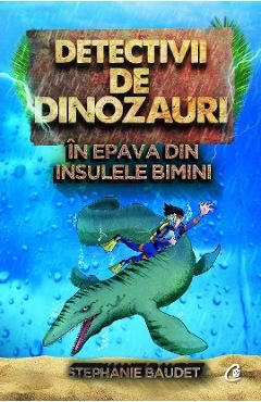 Detectivii de dinozauri in epava din Insulele Bimini - Stephanie Baudet
