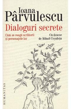 Dialoguri secrete - Ioana Parvulescu