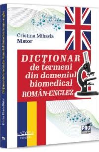 Dictionar de termeni din domeniul biomedical roman-englez - Cristina Mihaela Nistor