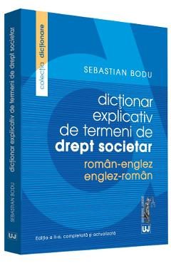 Dictionar explicativ de termeni de drept societar roman-englez, englez-roman - Sebastian Bodu