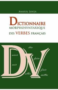 Dictionnaire morphosyntaxique des verbes francais - Anatol Lenta