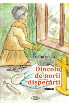 Dincolo de norii disperarii - Maria Pantea