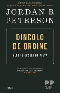 Dincolo de ordine. Alte 12 reguli de viata - Jordan B. Peterson
