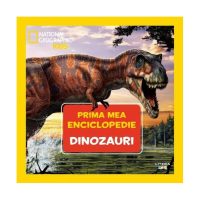 Dinozauri. Prima mea enciclopedie. National Geographic - Hardcover - *** - Litera mică