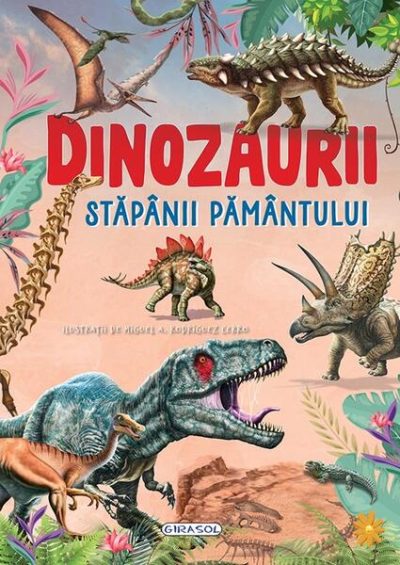 Dinozaurii, stăpânii pământului - Hardcover - *** - Girasol