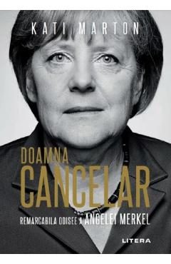 Doamna Cancelar: Remarcabila odisee a Angelei Merkel - Kati Marton