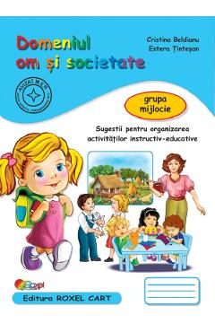Domeniul om si societate. Grupa mijlocie - Cristina Beldianu, Estera Tintesan