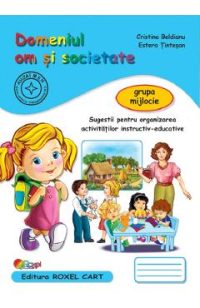 Domeniul om si societate. Grupa mijlocie - Cristina Beldianu, Estera Tintesan
