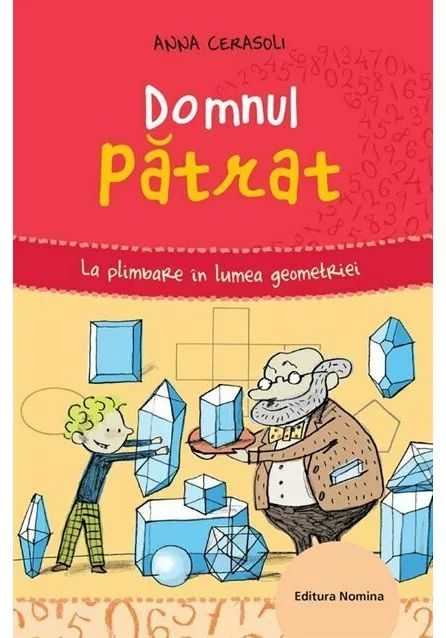 Domnul patrat. La plimbare in lumea geometriei