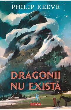 Dragonii nu exista - Phlip Reeve