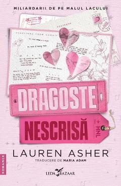 Dragoste nescrisa. Seria Miliardarii de pe malul lacului Vol.2 - Lauren Asher