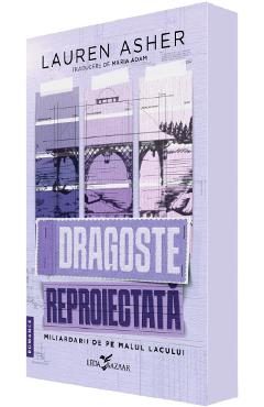 Dragoste reproiectata. Seria Miliardarii de pe malul lacului Vol.1 - Lauren Asher