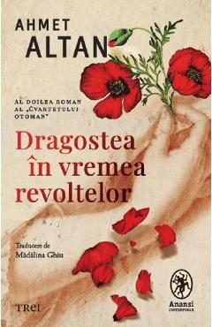 Dragostea in vremea revoltelor. Cvartetul Otoman Vol.2 - Ahmet Altan