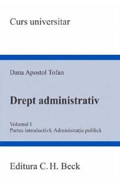 Drept administrativ Vol.1. Partea introductiva - Dana Apostol Tofan