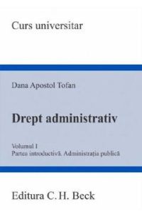Drept administrativ Vol.1. Partea introductiva - Dana Apostol Tofan