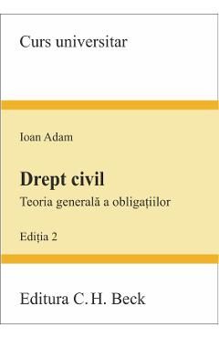 Drept civil. Teoria generala a obligatiilor ed. 2 - Ioan Adam