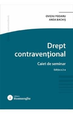 Drept contraventional. Caiet de seminar Ed.2 - Ovidiu Podaru, Anda Bachis