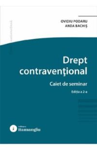 Drept contraventional. Caiet de seminar Ed.2 - Ovidiu Podaru, Anda Bachis