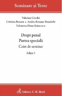 Drept penal. Partea speciala. Caiet de seminar Ed.5 - Valerian Cioclei, Cristina Rotaru, Andra-Roxana Trandafir, Valentina Dinu-Stancescu