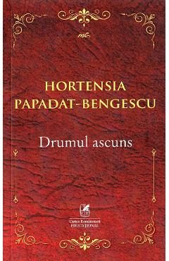 Drumul ascuns - Hortensia Papadat-Bengescu