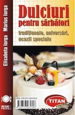 Dulciuri pentru sarbatori - Elidabeta Iorga, Marius Iorga