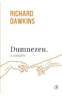Dumnezeu, o amagire - Richard Dawkins