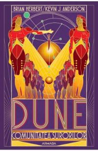 Dune. Comunitatea surorilor. Seria Scolile Dunei Vol.1 - Brian Herbert, Kevin J. Anderson