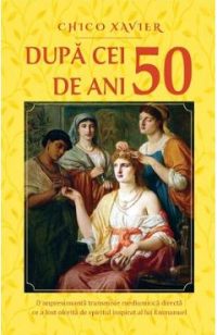 Dupa cei 50 de ani -  Chico Xavier