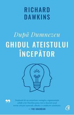 Dupa Dumnezeu. Ghidul ateistului incepator - Richard Dawkins