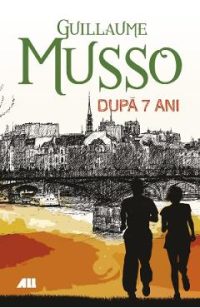 Dupa sapte ani...  - Guillaume Musso