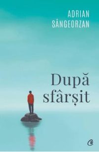 Dupa sfarsit - Adrian Sangeorzan
