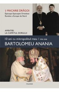eBook 10 ani cu mitropolitul meu Bartolomeu Anania (1998-2008) - Macarie Dragoi
